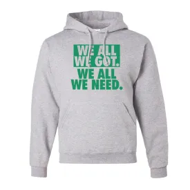 We All We Got Pull Over Hoodie | We All We Got. We All We Need Ash Pullover Hoodie